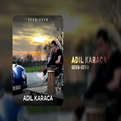 Adil Karaca - Sevə Sevə