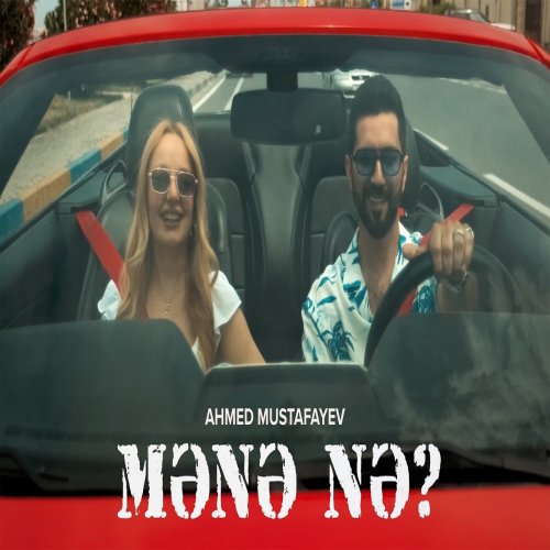 Ahmed Mustafayev - Mənə Nə?