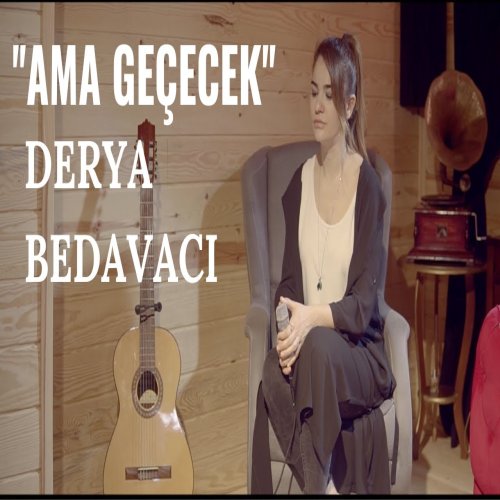 Derya Bedavacı - Ama Geçecek