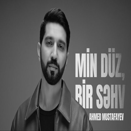 Ahmed Mustafayev - Min Düz Bir Səhv