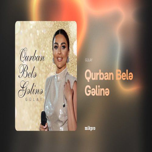 Gülay - Qurban Belə Gəlinə
