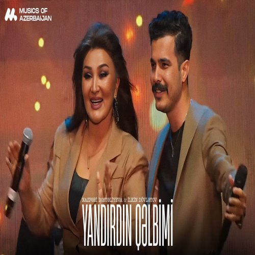 Nazpəri Dostəliyeva,İlkin Dövlətov - Yandırdın Qəlbimi
