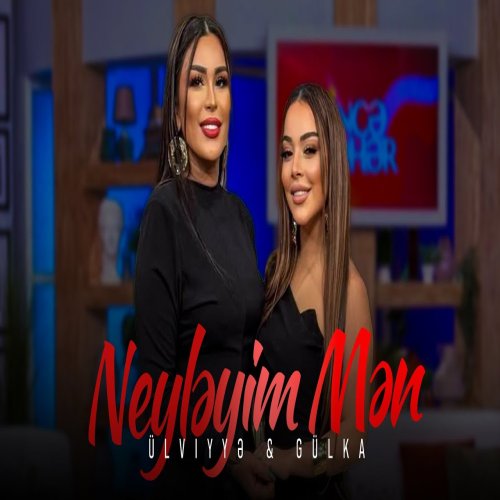 Ulviyye Namazova,Gülka Elekberli - Neyleyim Men