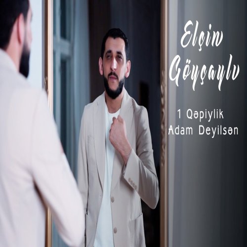 Elcin Goycayli -  Qepiylik Adam Deyilsen