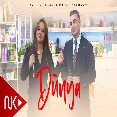 Xatirə İslam,Rüfət Axundov - Dunya