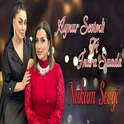 Aynur Sevimli,İnara Suada - Nakam Sevgi