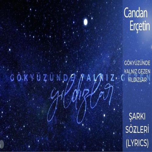 Candan Erçetin - Gökyüzünde Yalnız Gezen Yıldızlar