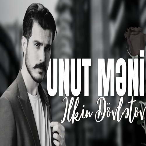 İlkin Dovletov - Unut Məni