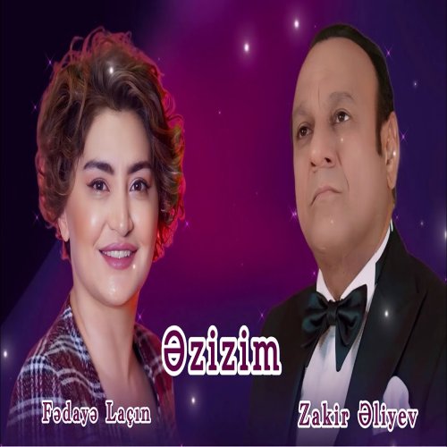 Fedaye Lacin,Zakir Əliyev - Əzizim