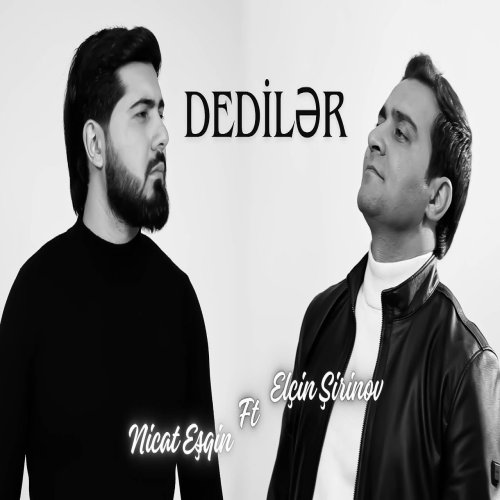 Elcin Sirinov,Nicat Esqin - Dediler