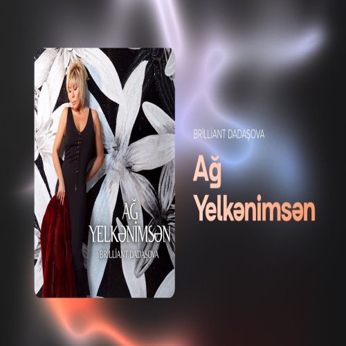 Brilliant Dadaşova - Ağ Yelkənimsən