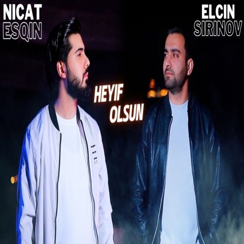 Elcin Sirinov,Nicat Esqin - Heyif Olsun