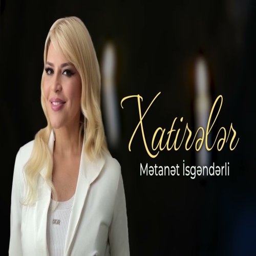 Metanet İsgenderli - Xatireler