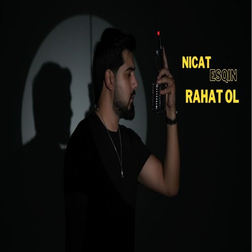 Nicat Esqin - Rahat Olsu