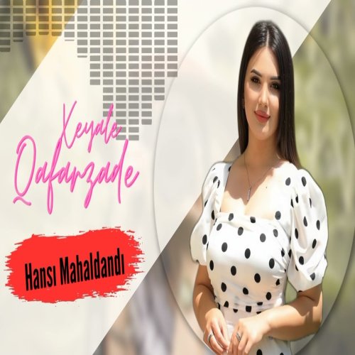 Xeyale Qafarzade - Hansi Mahaldandi