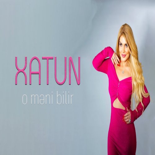 Xatun -  məni bilir