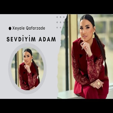 Xeyale Qafarzade - Sevdiyim adam