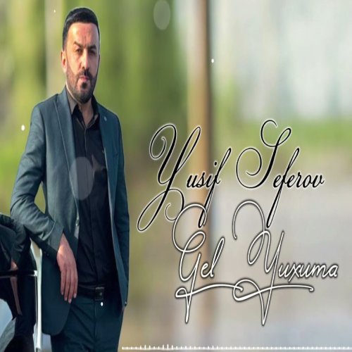 Yusif Seferov - Gel Yuxuma