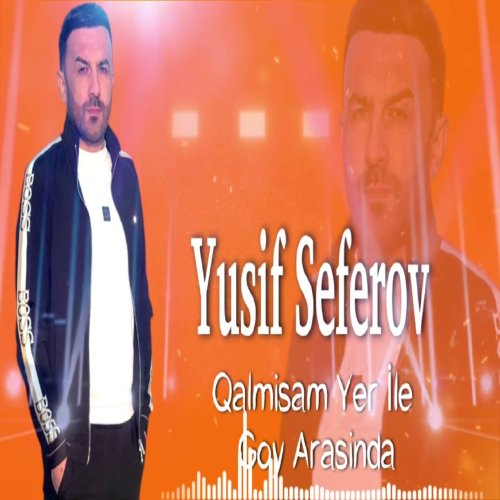 Yusif Seferov - Qalmisam Yerle Goy Arasinda