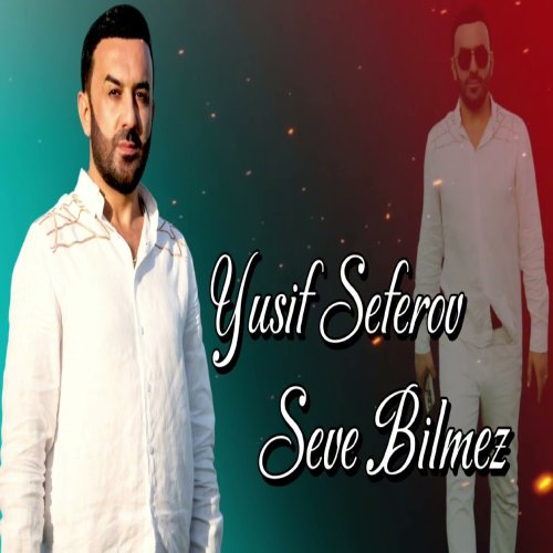 Yusif Seferov - Seve Bilmez