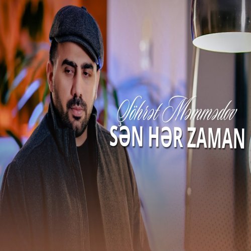 Şöhret Memmedov - Sən Hər Zaman