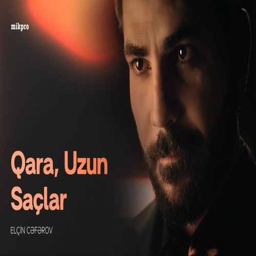 Elçin Cəfərov - Qara, Uzun Saçlar