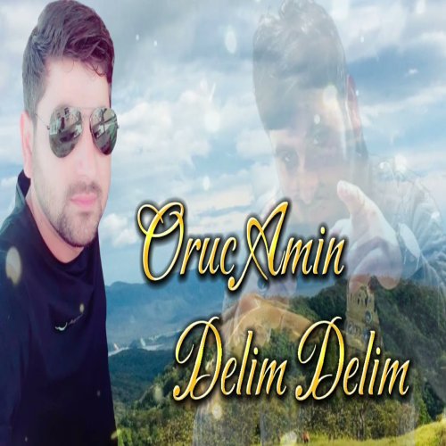 Oruc Amin - Delim Delim