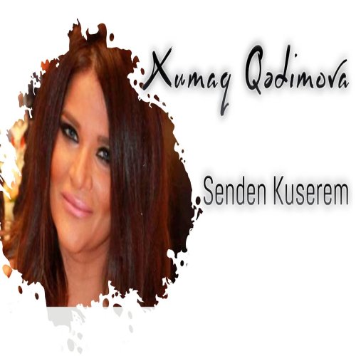 Xumar Qədimova - Səndən Küsərəm