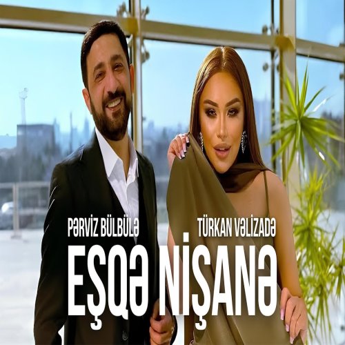 Pərviz Bülbülə,Türkan Vəlizadə - Eşqə Nişanə