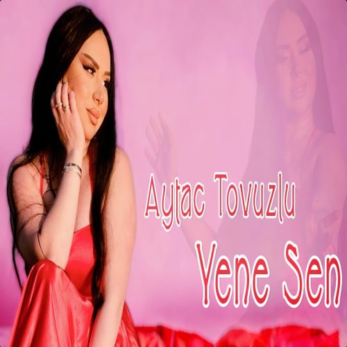 Aytac Tovuzlu - Yene Sen