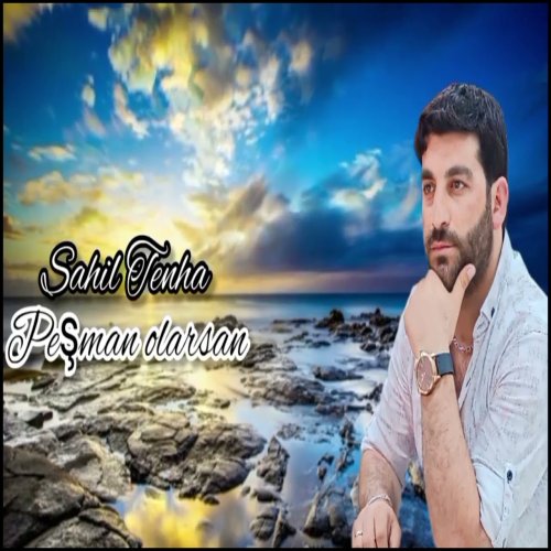 Sahil Tenha - Pesman Olarsan
