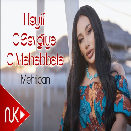 Mehriban - Heyif o sevgiye o mehebbete