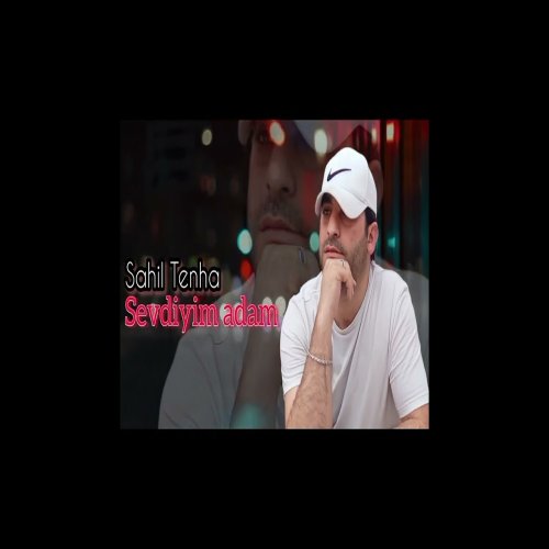 Sahil Tenha - Sevdiyim Adam