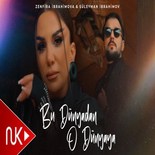 Zenfira İbrahimova,Suleyman İbrahimov - Bu Dunyadan O Dunyaya
