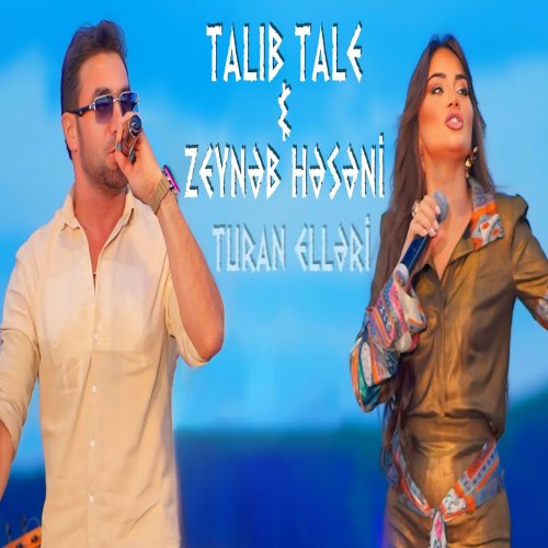 Talib Tale,Zeynəb Həsəni - Turan elləri