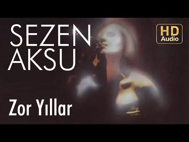 Sezen Aksu - Zor Yıllar