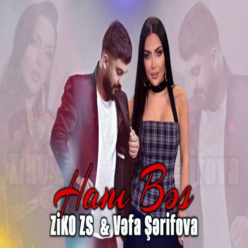 Vəfa Şərifova,ZiKOZS - Hani Bes