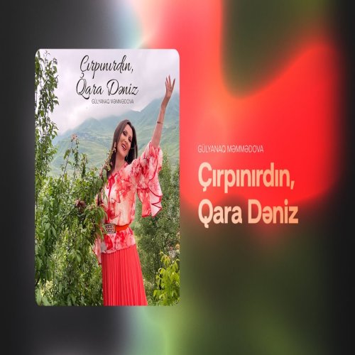 Gülyanaq Məmmədova - Çırpınırdın, Qara Dəniz