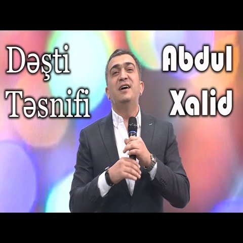 Abdul Xalid - Dəşti Təsnifi