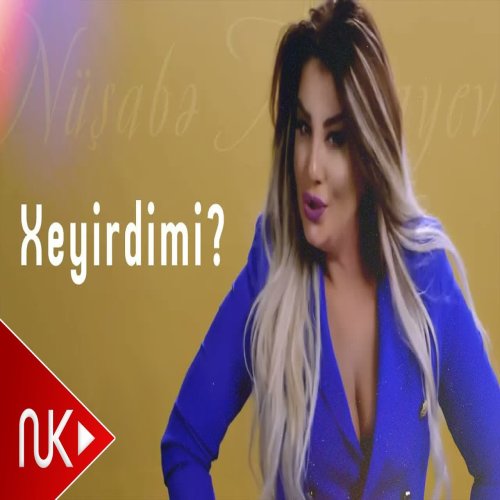 Nüşabə Musayeva - Xeyirdimi?