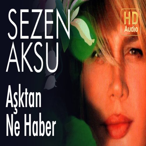 Sezen Aksu - Aşktan Ne Haber