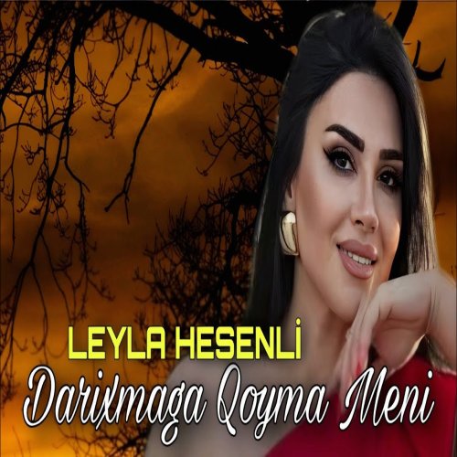 Leyla Hesenli - Darixmaga Qoyma Meni 