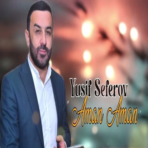 Yusif Seferov - Aman Aman