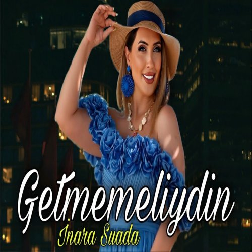 İnara Suada - Getmemeliydin 