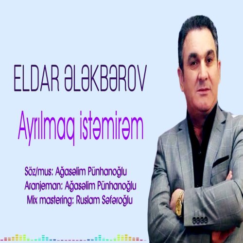 Eldar Elekberov - Ayrilmaq İstemirem