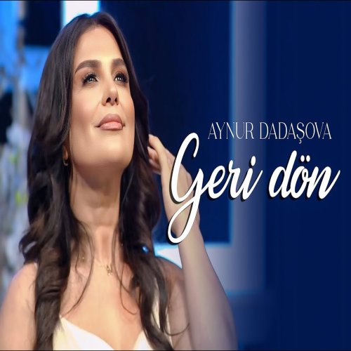 Aynur Dadaşova - Geri Dön