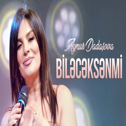 Aynur Dadaşova - Biləcəksənmi
