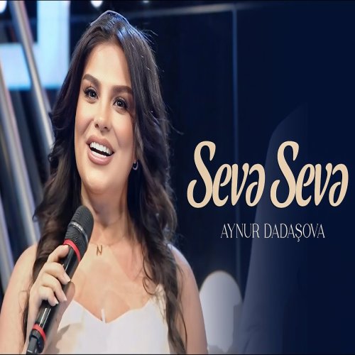 Aynur Dadaşova - Sevə Sevə