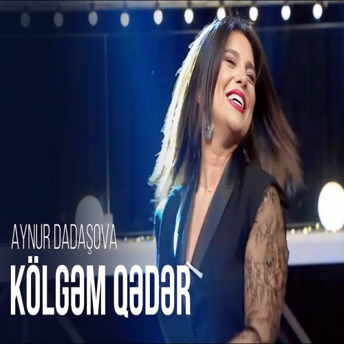Aynur Dadaşova - Kölgəm Qədər