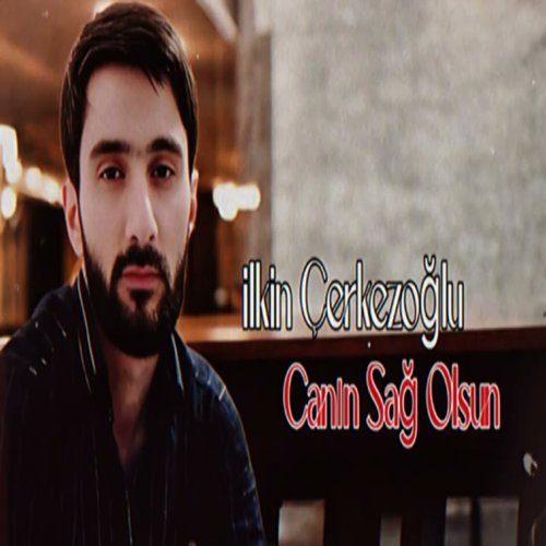 İlkin Çerkezoğlu - Canın Sağ Olsun